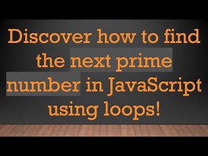 Discover how to find the next prime number in JavaScript using loops!