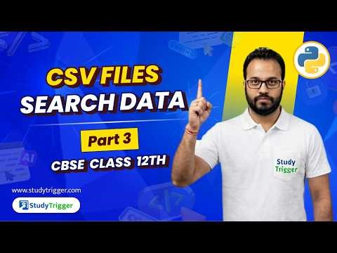 CSV Files in Python | Part 3: Search Data | CBSE Class 12 | CS 2026 | Revision Tour