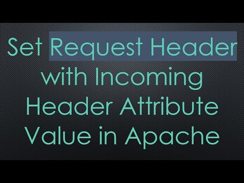 Set Request Header with Incoming Header Attribute Value in Apache