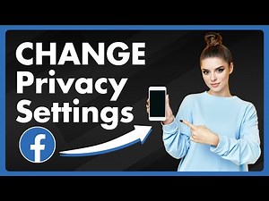 How to Change Your Facebook Privacy Settings