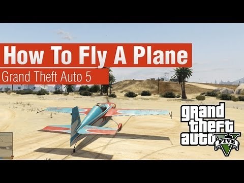 GTA 5 - How To Fly A Plane