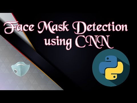 Face Mask Detection using CNN | Deep Learning | Neural Network | Python