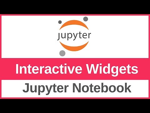 How to Use Interactive Widgets in Jupyter Notebook
