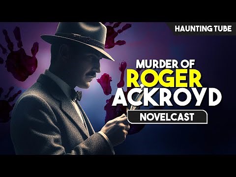 Most Shocking Murder Mystery of All Time - The Murder of Roger Ackroyd Explained | Novelcast Ep 7