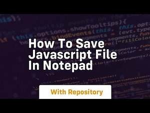 how to save javascript file in notepad