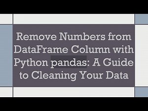 Remove Numbers from DataFrame Column with Python pandas: A Guide to Cleaning Your Data