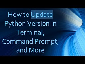 How to Update Python Version in Terminal, Command Prompt, and More