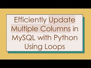 Efficiently Update Multiple Columns in MySQL with Python Using Loops
