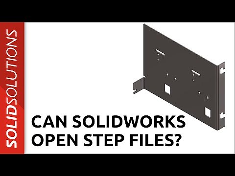 Can SOLIDWORKS open Step files?