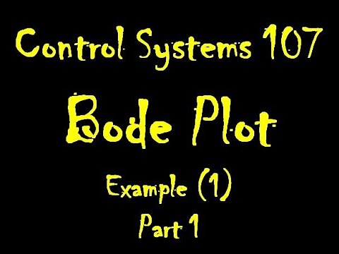 Control Systems 107: Bode Plot: Example (1): Part 1