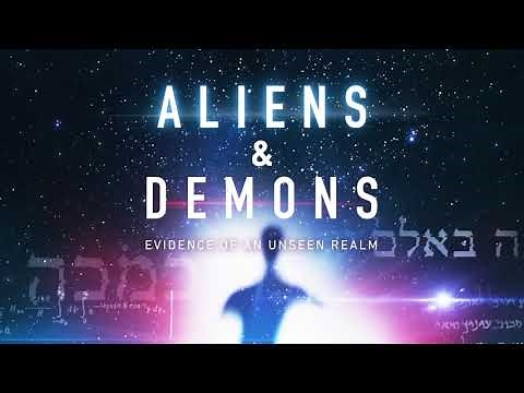 Aliens & Demons: Evidence of an Unseen Realm