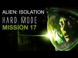 Alien: Isolation Mission 17 Walkthrough Gameplay No Commentary | 2025