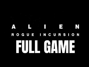 ALIEN ROGUE INCURSION FULL GAME WALKTHROUGH REVIEW