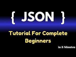 JSON Tutorial for Beginners in 8 Minutes