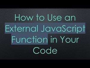 How to Use an External JavaScript Function in Your Code