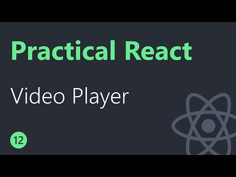 Practical React - 12 - Video Player