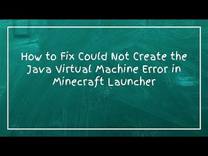 How to Fix Could Not Create the Java Virtual Machine Error in Minecraft Launcher
