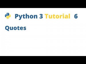 Python 3 Tutorial 6 - Quotes