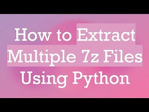 How to Extract Multiple 7z Files Using Python