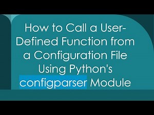 How to Call a User-Defined Function from a Configuration File Using Python's configparser Module