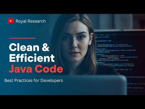 Best Practices for Writing Clean & Efficient Java Code | Developer Guide by Royal Research