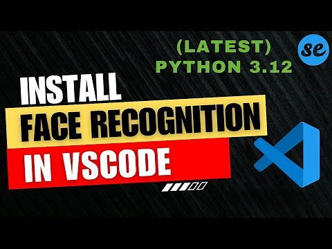 How to Install Face Recognition in Visual Studio Code (Windows & Mac) [2024]