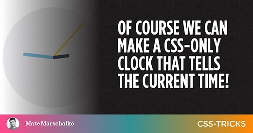 Of Course We Can Make a CSS-Only Clock That Tells the Current Time! | CSS-Tricks