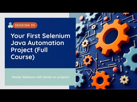 Your First Selenium Java Automation Project (Full Course - Session 33)