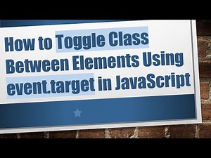 How to Toggle Class Between Elements Using event.target in JavaScript