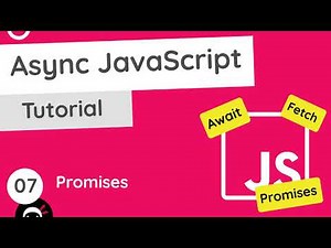 Asynchronous JavaScript Tutorial #7 - Promises