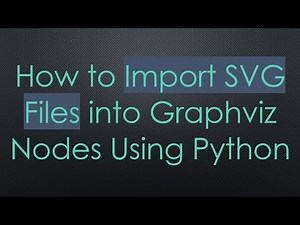 How to Import SVG Files into Graphviz Nodes Using Python