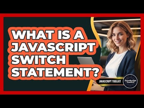 What Is A JavaScript Switch Statement? - JavaScript Toolkit