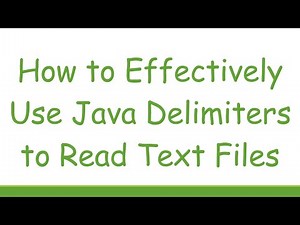 How to Effectively Use Java Delimiters to Read Text Files