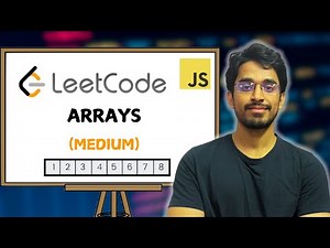 LeetCode Arrays: Solving Top 10 Medium Problems | DSA Series in JavaScript