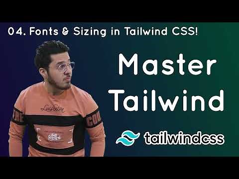 Fonts & Sizing : Tailwind Tutorial #4