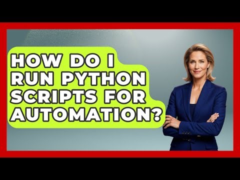 How Do I Run Python Scripts For Automation? - Python Code School