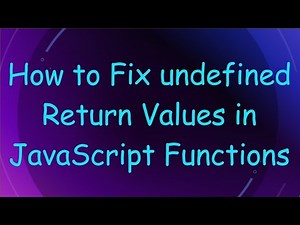 How to Fix undefined Return Values in JavaScript Functions