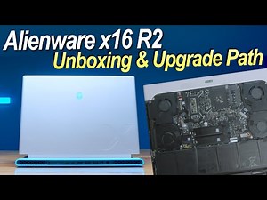 Alienware x16 R2 Unboxing & Upgrade Path