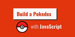 Build a Pokedex with Vanilla JavaScript